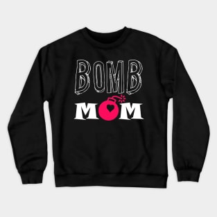 Bomb Mom Funny Mothers Day Sarcastic Quote Moms Womens Present Crewneck Sweatshirt